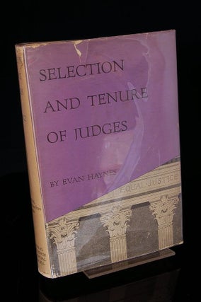 Item #212083 THE SELECTION AND TENURE OF JUDGES (The Judicial Administration Series). Evan Haynes