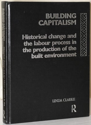 Item #215588 Building Capitalism: Historical Change and the Labour Process in the Production of...
