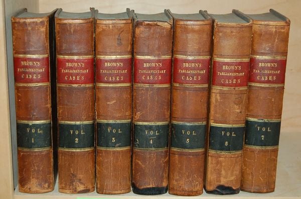 Item #218959 REPORTS OF CASES, Upon Appeals and Writs of Error, in the High Court of Parliament; From the Year 1701, to the Year 1779 with Tables, Notes, and References. (7 Volume Set); Vol I; Vol II; Vol III; Vol IV; Vol V; Vol VI; Vol VII. Josiah Brown, Esq, Barrister At Law.