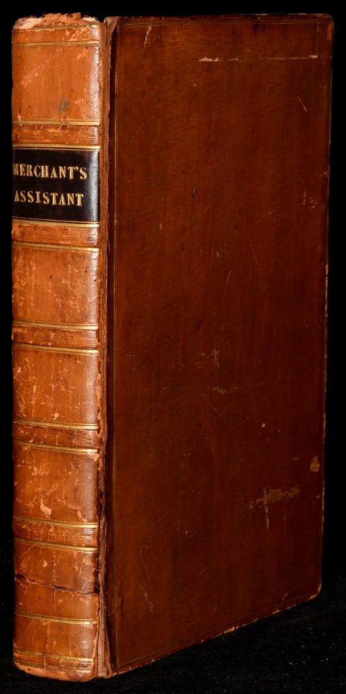 Item #223585 THE BRITISH MERCHANT'S ASSISTANT; Containing Part I. Tables of Simple Interest, Part II. Tables Shewing the Interst on Exchequer Bills, Part III. Tables for Ascertaining the Value of Every Description of English and Foreign Stock. G. Green, Tables.