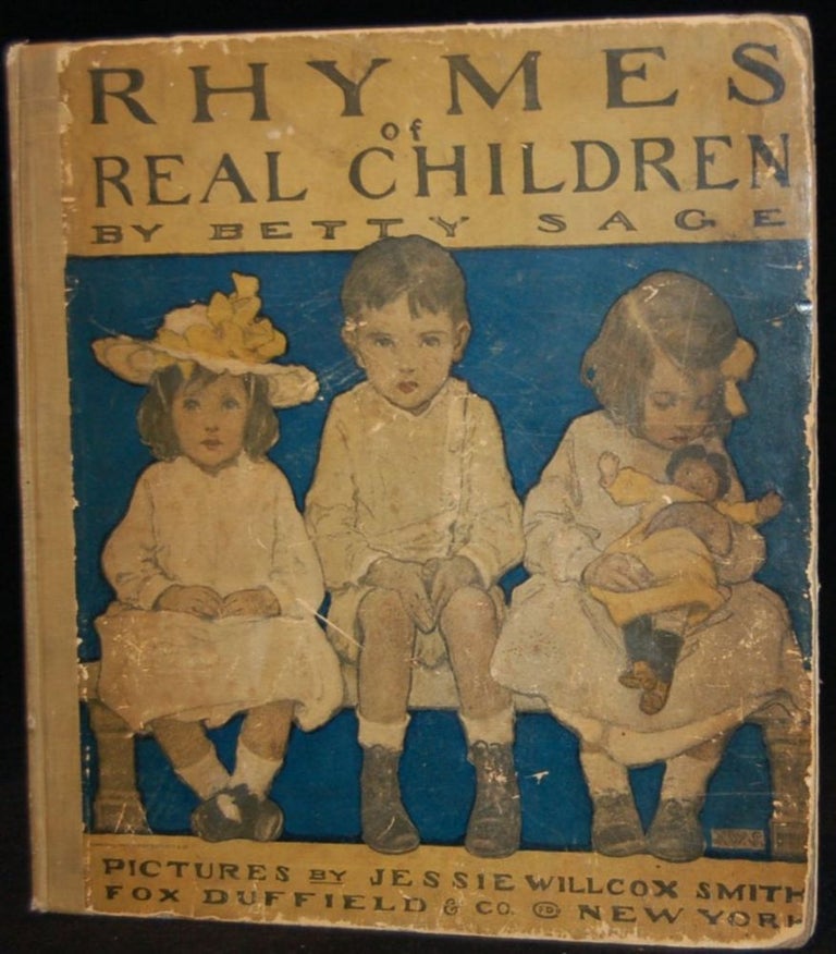 Item #226528 RHYMES OF REAL CHILDREN. Betty Sage, Jessie Willcox Smith.