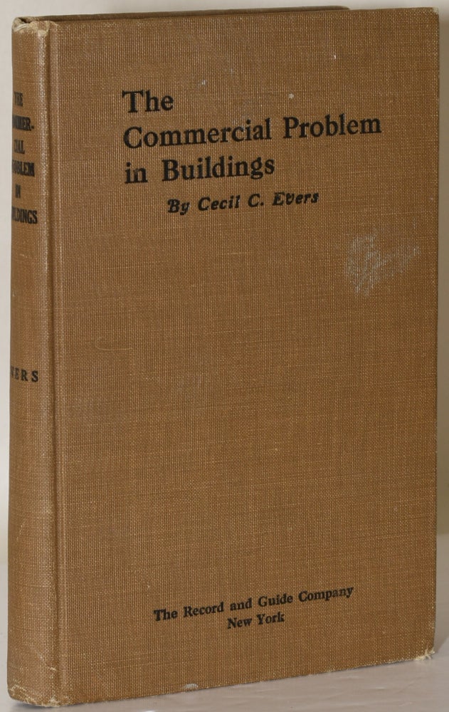 Item #228435 THE COMMERCIAL PROBLEM IN BUILDINGS: A Discussion of the Economic and Structural Essentials of Profitable Building, and the Basis for Valuation of Improved Real Estate. Cecil C. Evers, Vice-President of the Lawyers Mortgage Co.