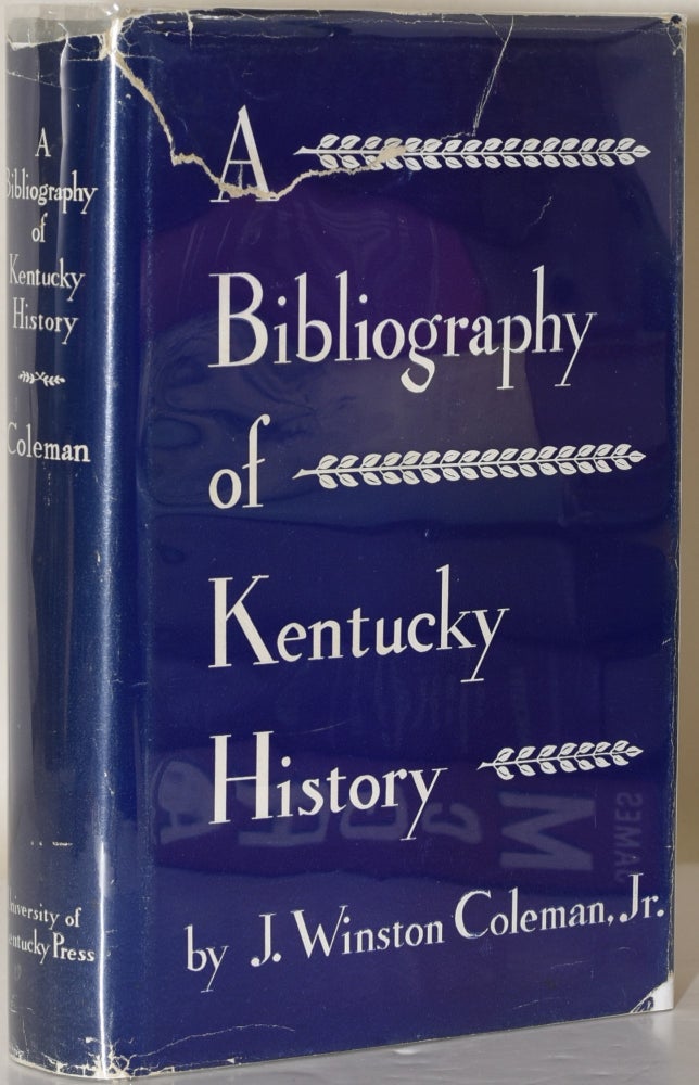 Item #229250 [SOUTHERN AMERICANA] A BIBLIOGRAPHY OF KENTUCKY HISTORY. J. Winston Coleman Jr.