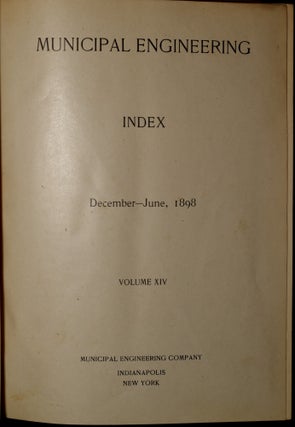 Municipal Engineering (2 Volumes bound) Volume XIV: January 1898 - June 1898, Nos. 1-6; Volume XV: July 1898 - December 1898, Nos. 7-12.