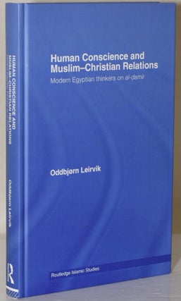 Item #239722 HUMAN CONSCIENCE AND MUSLIM-CHRISTIAN RELATIONS: Modern Egyptian thinkers on...