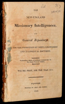 Item #241433 THE NEW ENGLAND MISSIONARY INTELLIGENCER, AND GENERAL REPOSITORY; FOR THE PROMOTION...