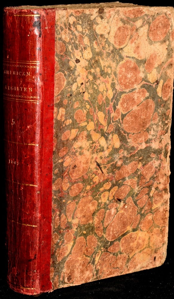 Item #246978 THE AMERICAN REGISTER, OR GENERAL REPOSITORY OF HISTORY, POLITICS AND SCIENCE. PART I FOR 1809 (VOLUME V)