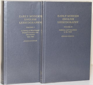 Item #247208 EARLY MODERN ENGLISH LEXICOGRAPHY (2 Volume Set); Vol I: A Survey of Monolingual...
