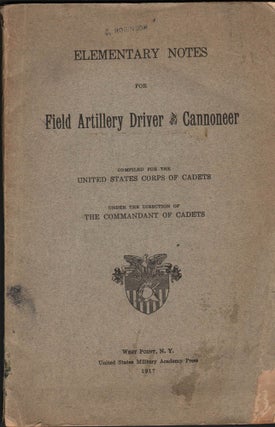 Item #247478 ELEMENTARY NOTES FOR FIELD ARTILLERY DRIVER AND CANNONEER. compiled for the United...