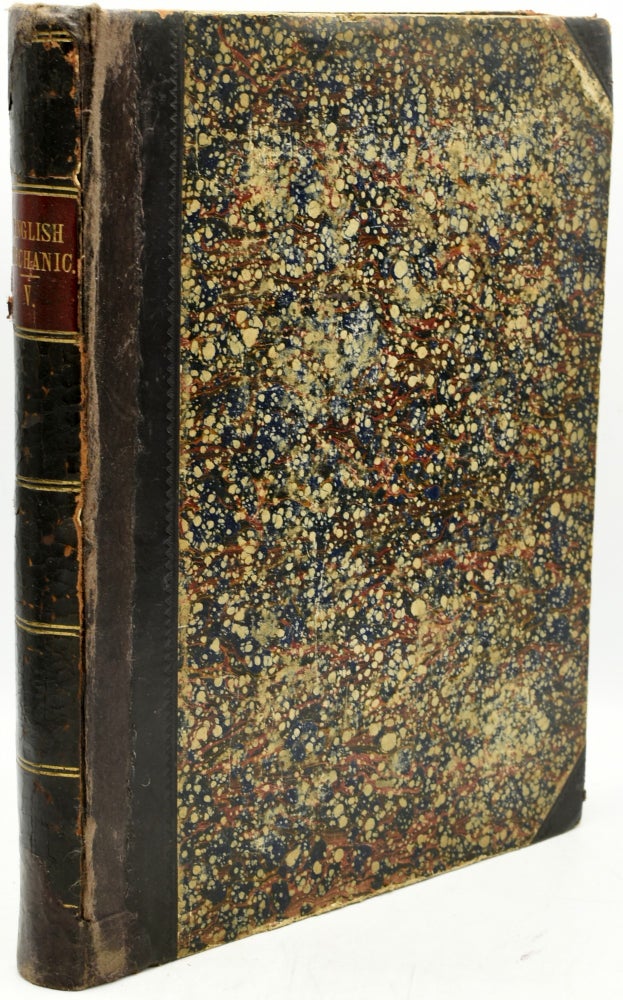 Item #248444 THE ENGLISH MECHANIC AND MIRROR OF SCIENCE AND ART: A RECORD OF ENGINEERING, BUILDING, INVENTIONS, MANUFACTURES, INDUSTRY PROGRESS, ELECTRICITY, PHOTOGRAPHY, CHEMISTRY, ASTRONOMY, &c. (Volume V, No 105-130: March 29, 1867 - September 20, 1867)