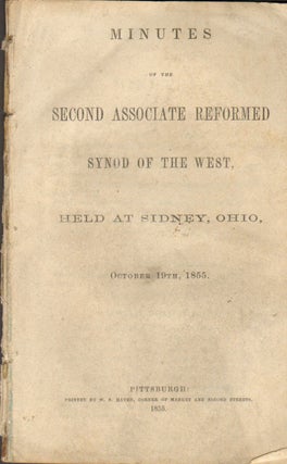 Item #249079 MINUTES OF THE SECOND ASSOCIATE REFORMED SYNOD OF THE WEST, HELD AT SIDNEY, OHIO,...