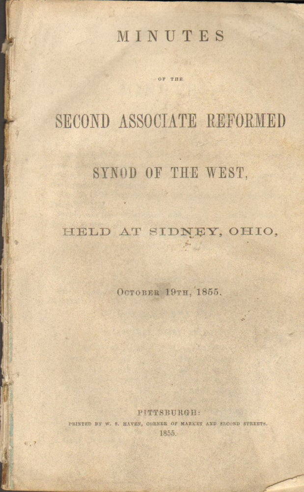 Item #249079 MINUTES OF THE SECOND ASSOCIATE REFORMED SYNOD OF THE WEST, HELD AT SIDNEY, OHIO, OCTOBER 19th, 1855.