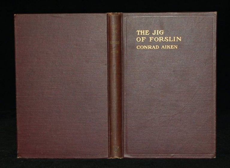 Item #252015 THE JIG OF FORSLIN: A SYMPHONY. Conrad Aiken.