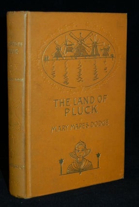 Item #253749 THE LAND OF PLUCK (Signed, with Anagram). Mary Mapes Dodge