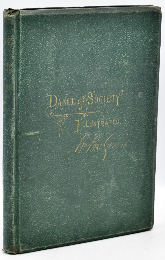 Item #255074 [RICHMOND] THE DANCE OF SOCIETY: A CRITICAL ANALYSIS OF ALL THE STANDARD QUADRILLES, ROUND DANCES, 102 FIGURES OF LE COTILLON (”THE GERMAN”), &c., INCLUDING DISSERTATIONS UPON TIME AND ITS ACCENTUATION, CARRIAGE, STYLE, AND OTHER RELATIVE MATTER. Wm. B. De Garmo, Theodore Wurst.
