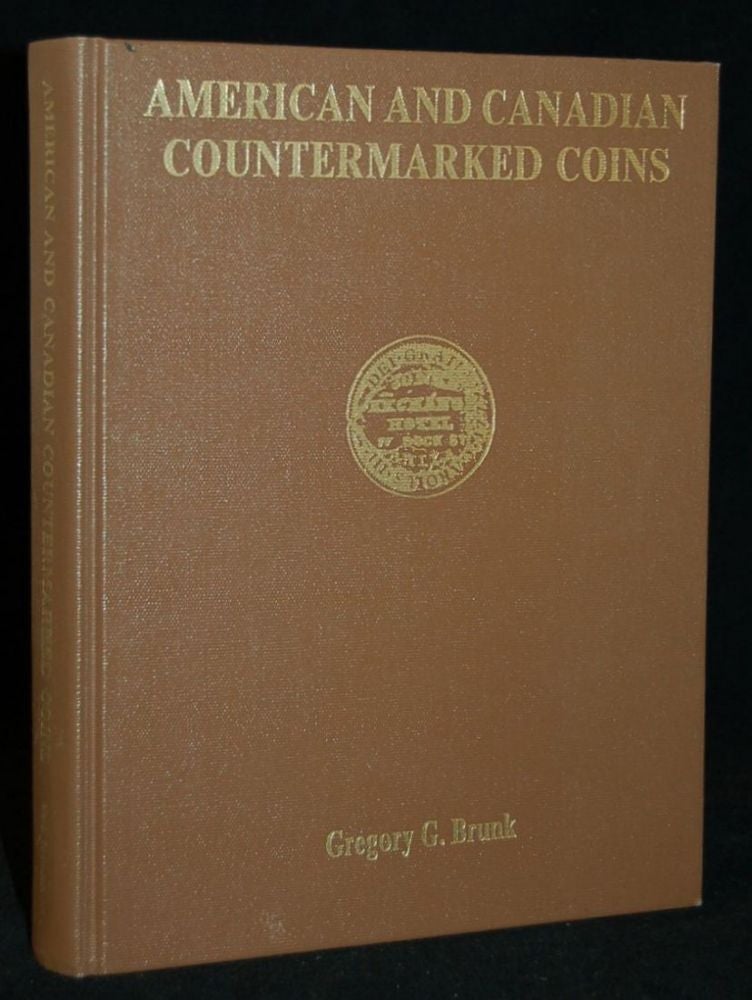 Item #255102 AMERICAN AND CANADIAN COUNTERMARKED COINS. Gregory Brunk, author.