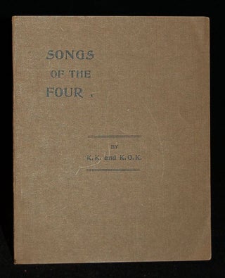 Item #255684 SONGS OF THE FOUR. A BOOK OF VARIED POEMS AND STORIES WRITTEN AT DIFFERENT TIMES,...