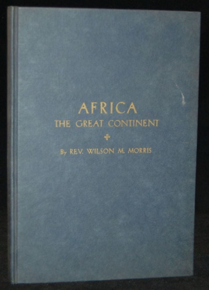 Item #257632 [AFRICAN-AMERICAN] AFRICA THE GREAT CONTINENT. Wilson Major Morris, author.