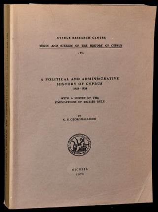 Item #258349 POLITICAL AND ADMINISTRATIVE HISTORY OF CYPRUS 1918-1926 WITH A SURVEY OF THE...