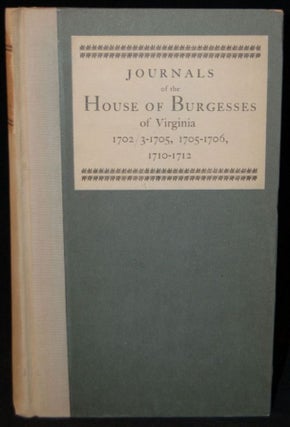 Item #258367 JOURNALS OF THE HOUSE OF BURGESSES OF VIRGINIA 1702/3-1705, 1705-1706, 1710-1712. H....