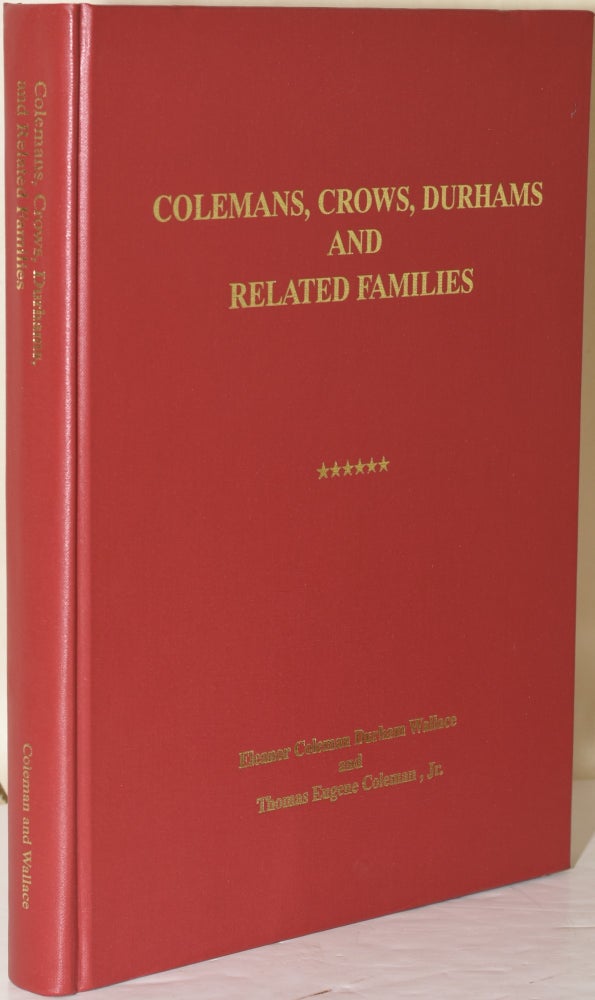 Item #258716 COLEMANS, CROWS, DURHAMS AND RELATED FAMILIES. Eleanor Coleman Durham Wallace, author.