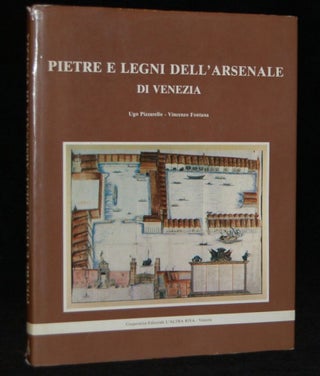 Item #259055 PIETRE E LEGNI DELL’ARSENALE DI VENEZIA. Ugo Pizzarello, Vincenzo Fontana