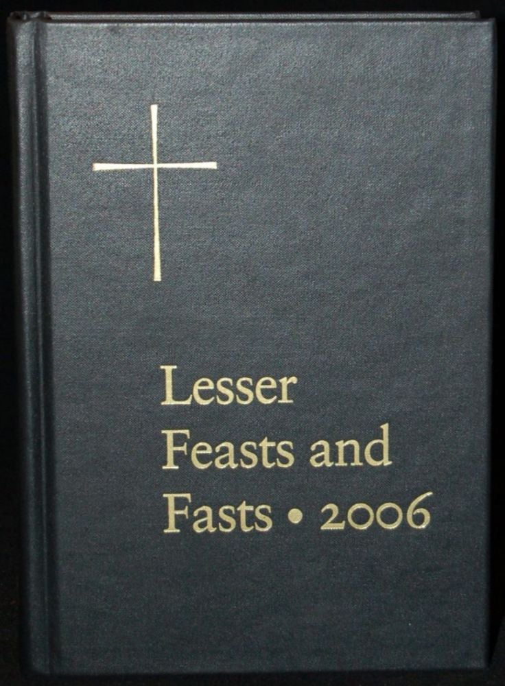 Item #259109 THE PROPER FOR THE LESSER FEASTS AND FASTS TOGETHER WITH THE FIXED HOLY DAYS CONFORMING TO GENERAL CONVENTION 2006