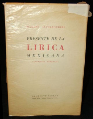 Item #259447 PRESENTE DE LA LIRICA MEXICANA (ANTOLOGIA HOMENAJE). Manuel Altolaguirre