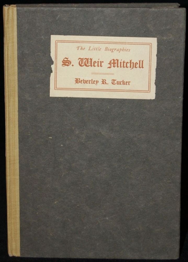 Item #259964 S. WEIR MITCHELL: A BRIEF SKETCH OF HIS LIFE WITH PERSONAL RECOLLECTIONS. Beverley R. Tucker, author.
