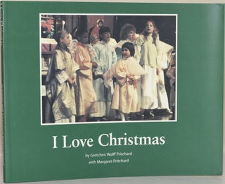 Item #260327 I LOVE CHRISTMAS. Gretchen Wolff Pritchard, Margaret Pritchard