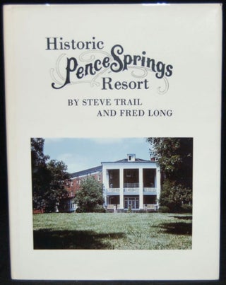 Item #260941 HISTORIC PENCE SPRINGS RESORT. Fred Long, Stephen Trail, author