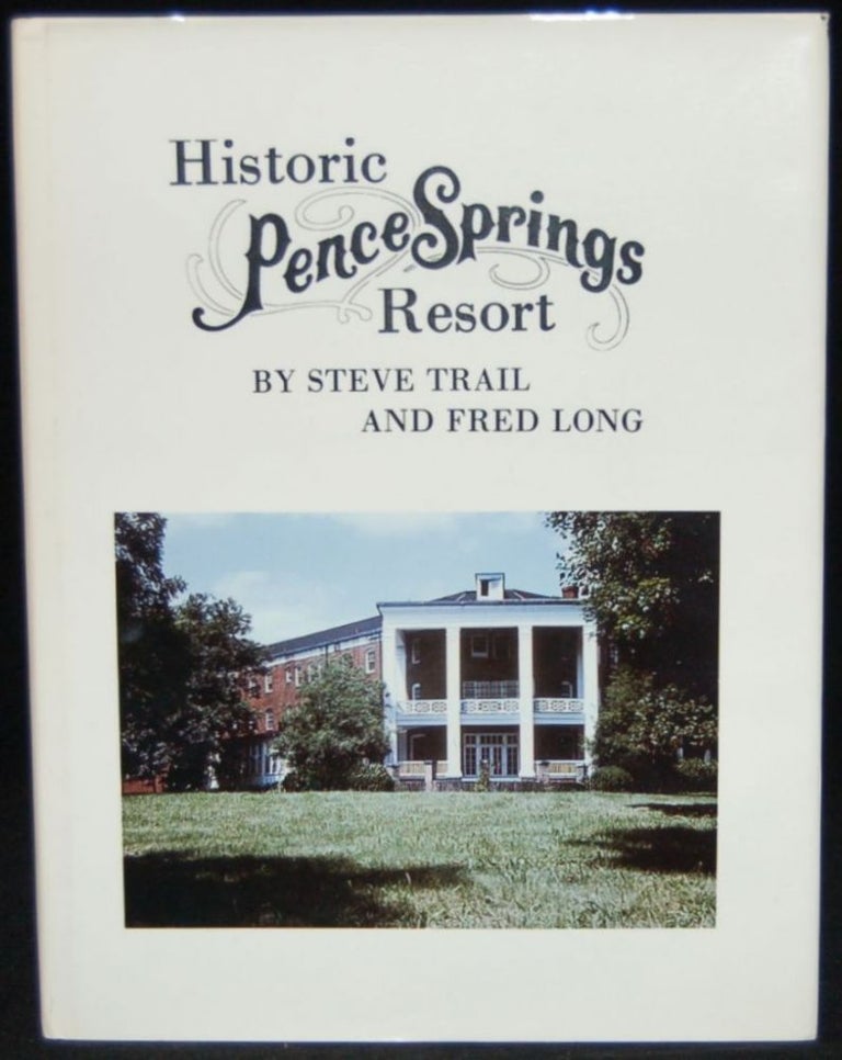 Item #260941 HISTORIC PENCE SPRINGS RESORT. Fred Long, Stephen Trail, author.