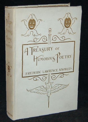 Item #262889 A TREASURY OF HUMOROUS POETRY. Frederick Lawrence Knowles