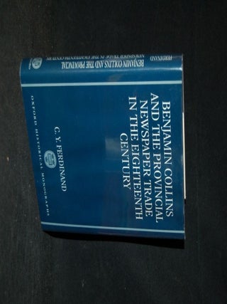 Item #263144 BENJAMIN COLLINS AND THE PROVINCIAL NEWSPAPER TRADE IN THE EIGHTEENTH CENTURY...