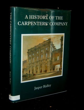 Item #263400 A HISTORY OF THE CARPENTERS’ COMPANY. Jasper Ridley, author
