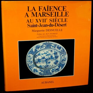 Item #264605 LA FAIENCE A MARSEILLE AU 17eme SIECLE: SAINT-JEAN-DU-DESERT. Marguerite Desnuelle