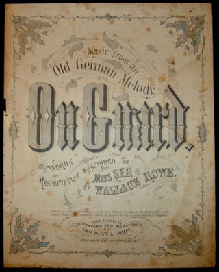 Item #264987 ON GUARD: MUSIC FROM AN OLD GERMAN MELODY [CONFEDERATE SHEET MUSIC]. Wallace Rowe