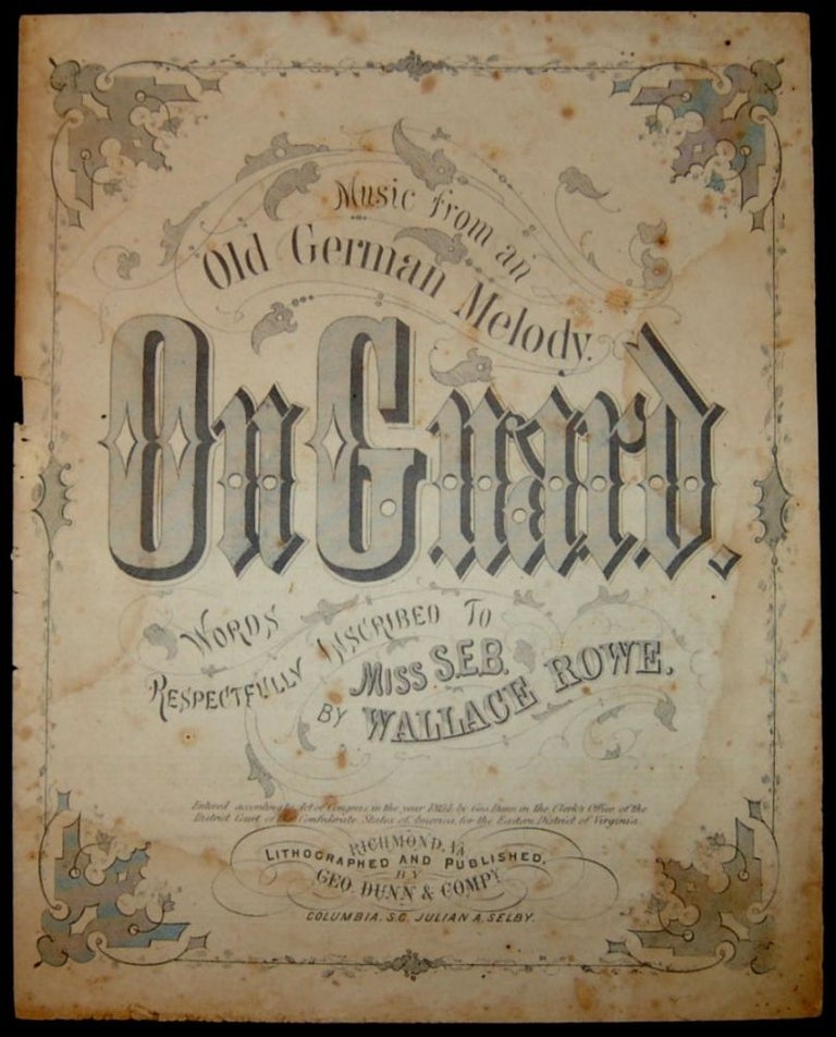 Item #264987 ON GUARD: MUSIC FROM AN OLD GERMAN MELODY [CONFEDERATE SHEET MUSIC]. Wallace Rowe.