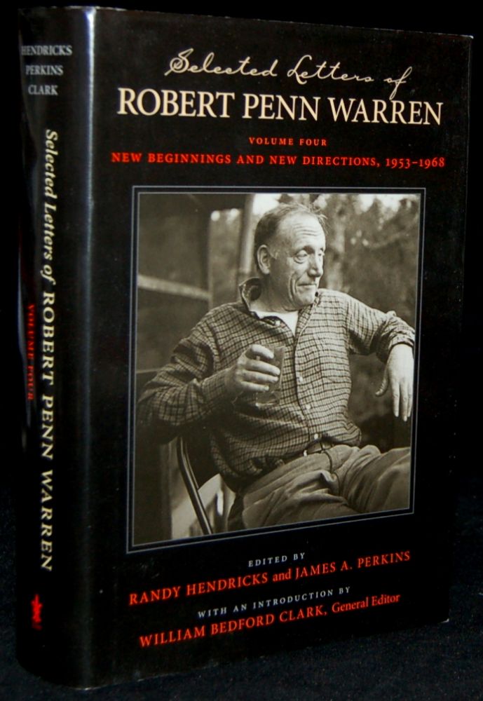 Item #265160 SELECTED LETTERS OF ROBERT PENN WARREN: NEW BEGINNINGS AND NEW DIRECTIONS, 1953-1968. VOLUME FOUR (4). Robert Penn Warren, Randy Hendricks, James A. Perkins.