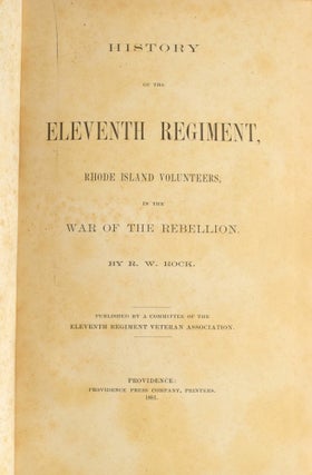 HISTORY OF THE ELEVENTH REGIMENT, RHODE ISLAND VOLUNTEERS, IN THE WAR OF THE REBELLION