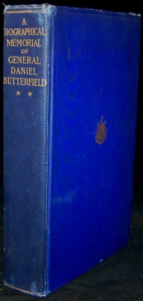 Item #265603 BIOGRAPHICAL MEMORIAL OF GENERAL DANIEL BUTTERFIELD INCLUDING MANY ADDRESSES AND...