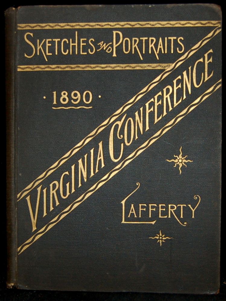 Item #265719 SKETCHES AND PORTRAITS OF THE VIRGINIA CONFERENCE, Methodist Episcopal Church, South. Rev. John J. Lafferty, D. L.