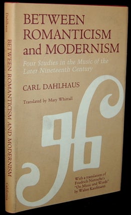 Item #265941 BETWEEN ROMANTICISM AND MODERNISM: FOUR STUDIES IN THE MUSIC OF THE LATER NINETEENTH...