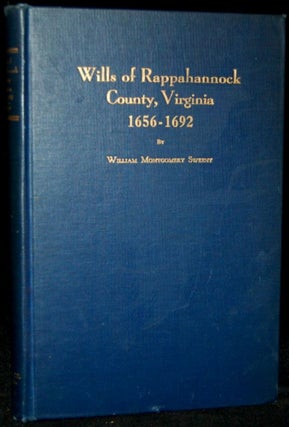 Item #266432 WILLS OF RAPPAHANNOCK COUNTY, VIRGINIA. 1656-1692. William Montgomery Sweeny