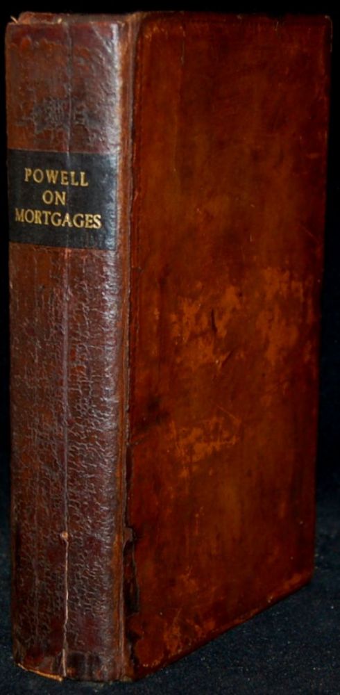 Item #266678 A TREATISE ON THE LAW OF MORTGAGES. VOLUME I ONLY OF 2. John Joseph Powell.