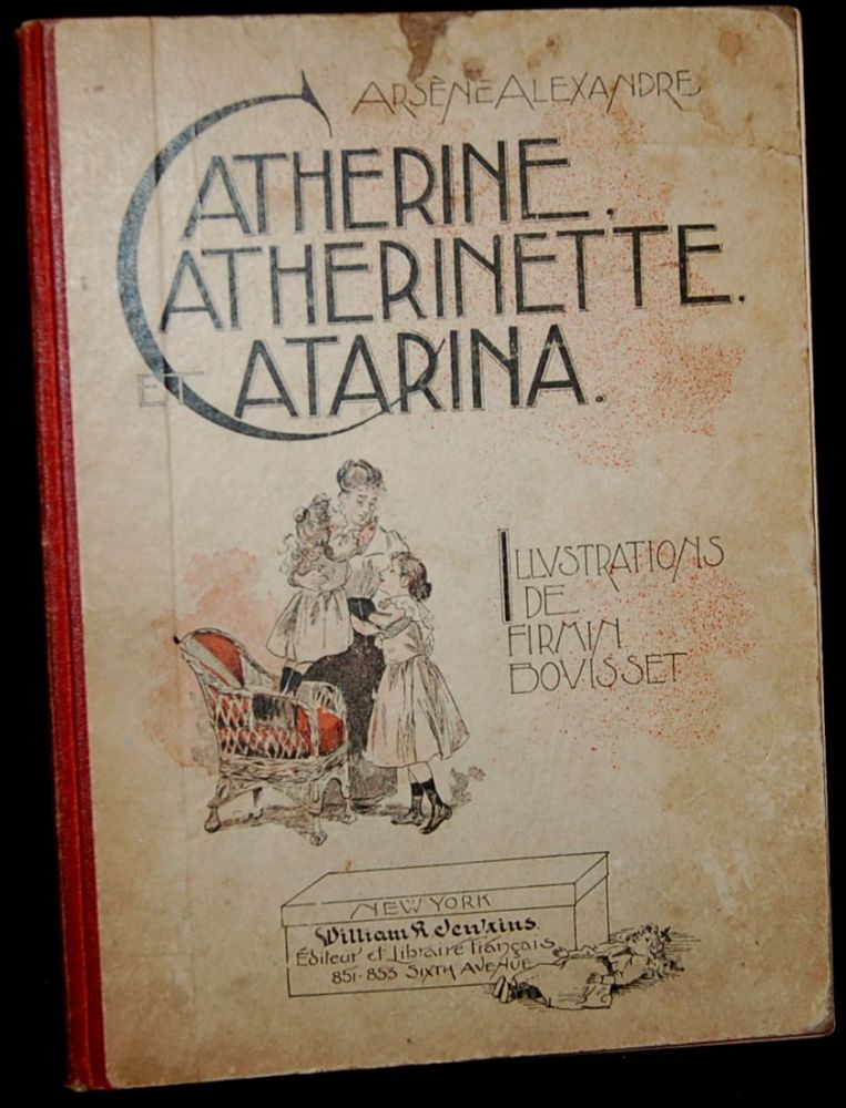 Item #266752 CATHERINE, CATHERINETTE, ET CATARINA. Arsene Alexandre, Firmin Bouisset, Agnes Godfre Gay.