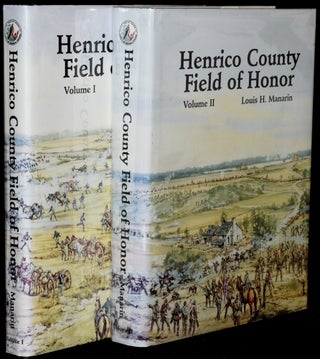 Item #267342 HENRICO COUNTY FIELD OF HONOR (2 Volumes; Set). Louis H. Manarin, James I....