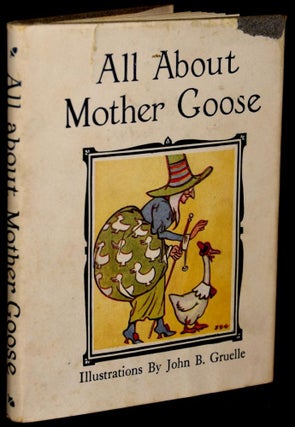 Item #268567 ALL ABOUT MOTHER GOOSE. John B. Gruelle