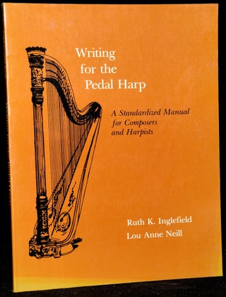 Item #270054 WRITING FOR THE PEDAL HARP (NEW INSTRUMENTATION). Ruth Inglefield