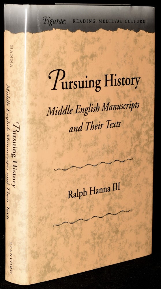 Item #272671 PURSUING HISTORY: MIDDLE ENGLISH MANUSCRIPTS AND THEIR TEXTS (FIGURAE: READING MEDIEVAL CULTURE). Ralph Hanna III.